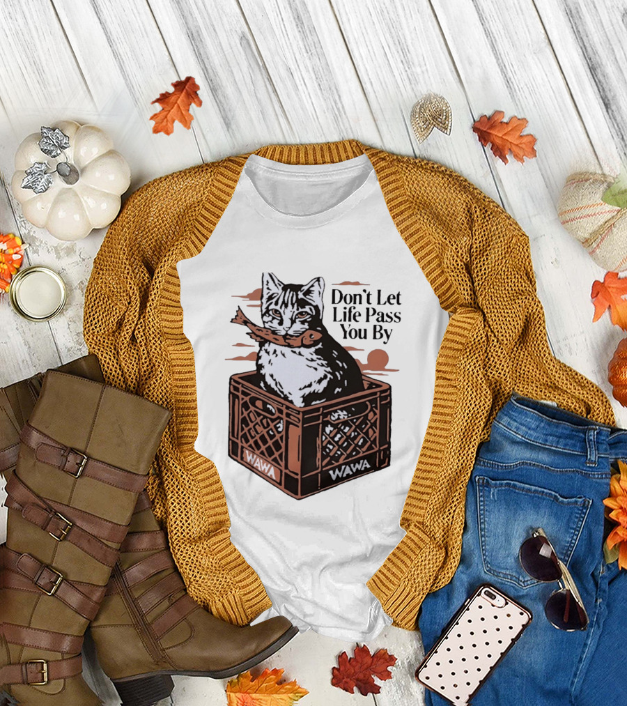 Don't Let Life Pass You By Cat Wawa Crate T-Shirt