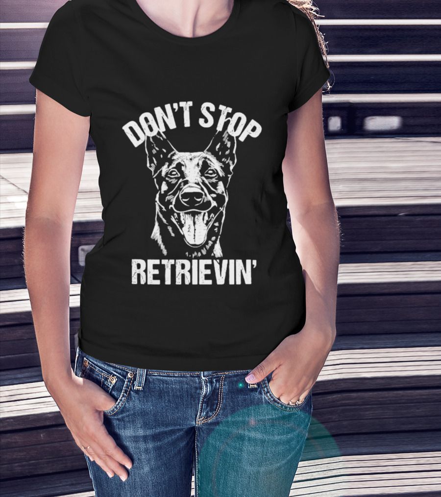Don't Stop Retrievin' Classic Belgian Malinois Dog Longsleeve T-Shirt