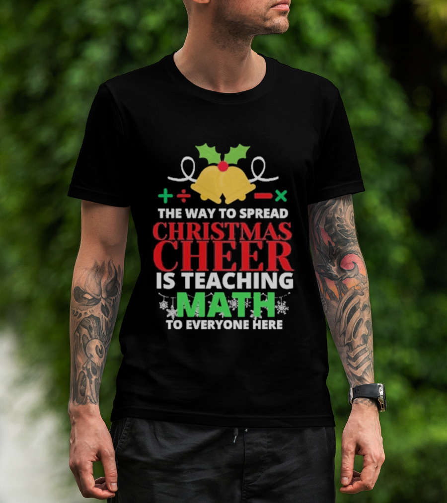 The Way To Spread Christmas Cheer Is Teaching Math Bells Holly T-Shirt
