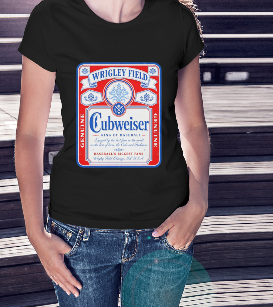 Wrigley Field Cubweiser King Of Baseball Genuine Chicago Cubs Fans T-Shirt