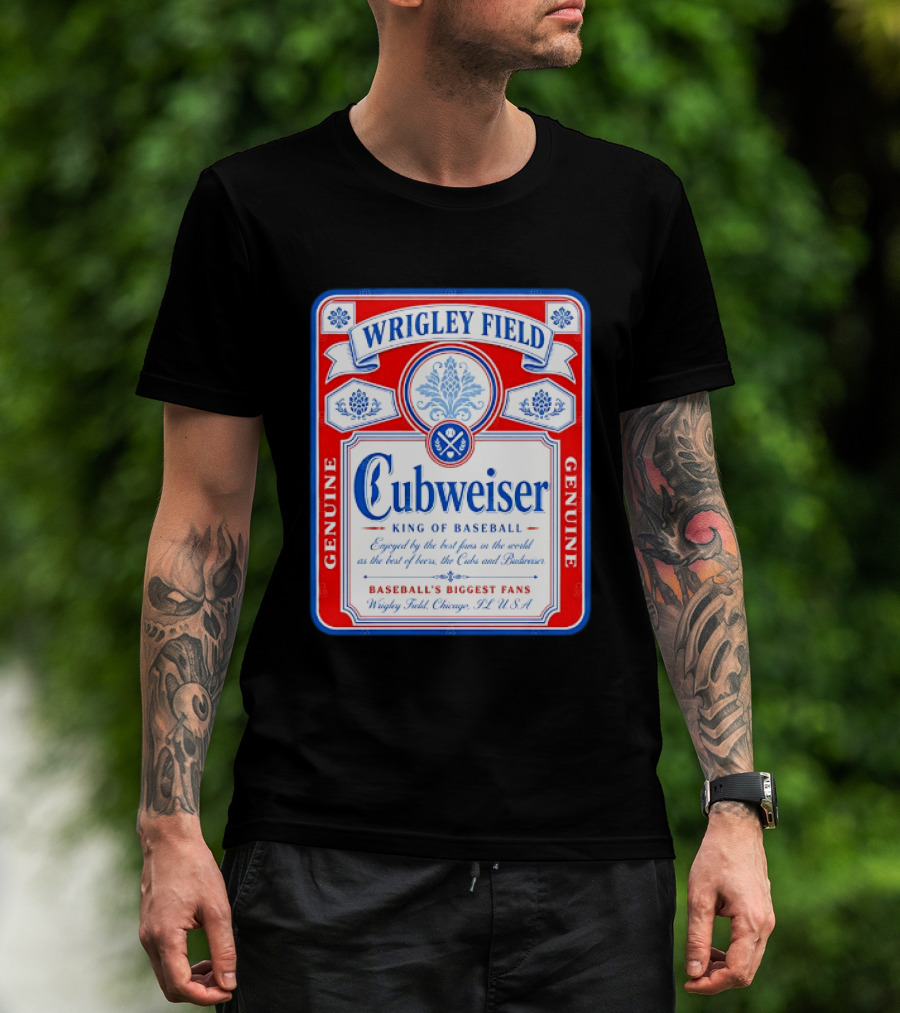 Wrigley Field Cubweiser King Of Baseball Genuine Chicago Cubs Fans T-Shirt