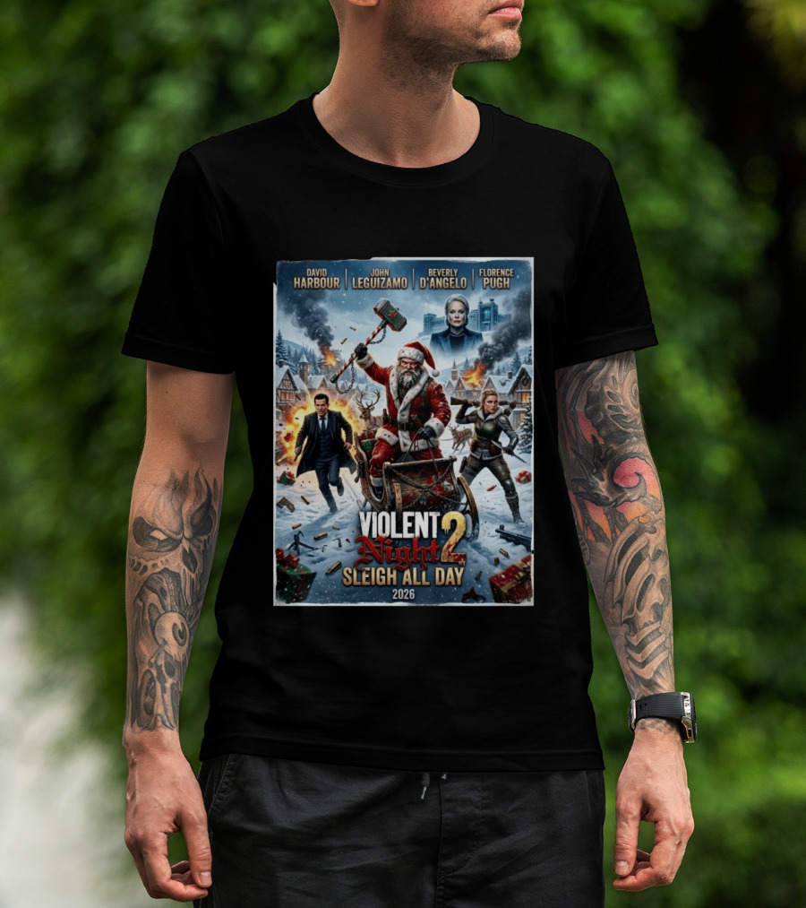 Violent Night 2 Sleigh All Day David Harbour John Leguizamo Beverly D'Angelo Florence Pugh 2026 Christmas T-Shirt