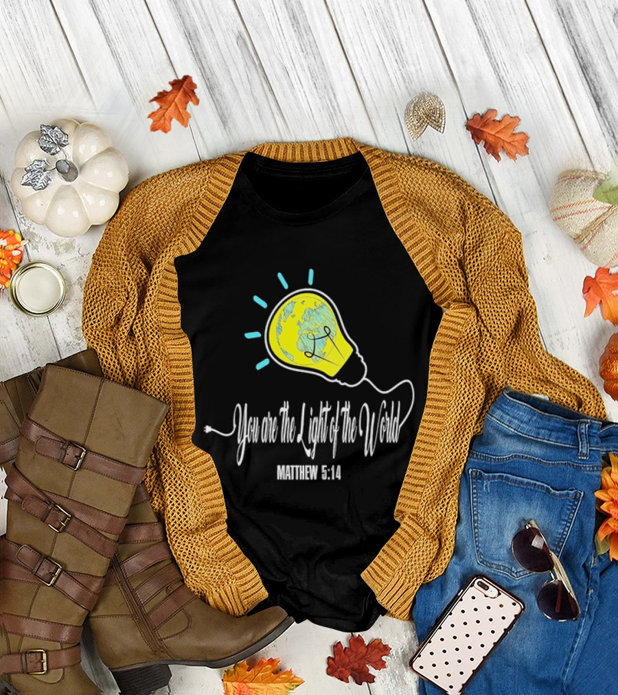 You Are The Light Of The World Matthew 5:14 Lightbulb Globe T-Shirt