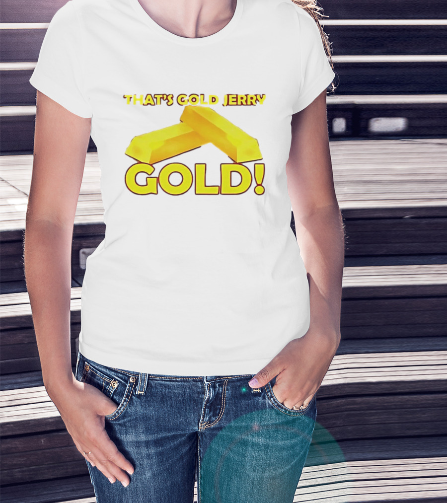 That's Gold Jerry Gold Bars T-Shirt