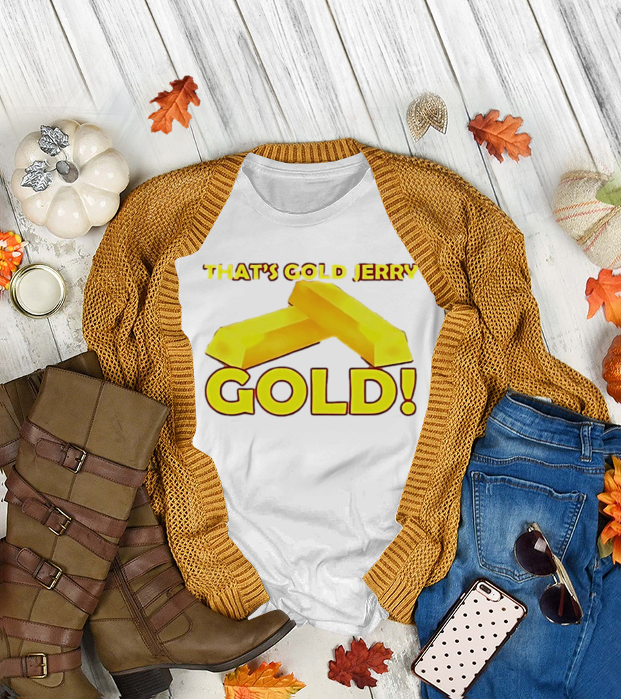 That's Gold Jerry Gold Bars T-Shirt
