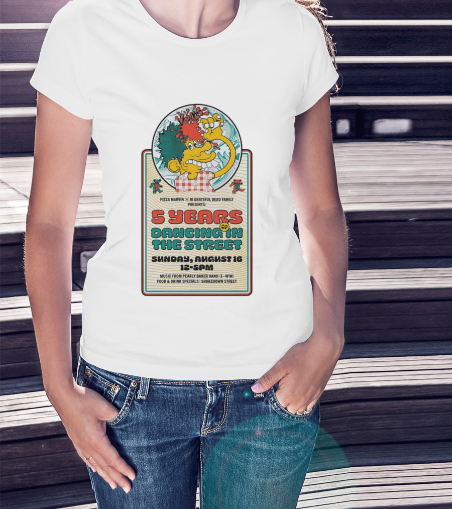 Pizza Marvin X RI Grateful Dead Family 5 Years Of Dancing In The Street Event Sunday August 16 Music From Pearly Baker Band T-Shirt