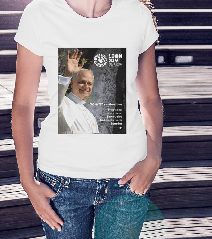 LEON XIV France 2026 Sanctuaire Notre Dame De Lourdes 25 28 Septembre Programme De Visite 26 & 27 Septembre T-Shirt