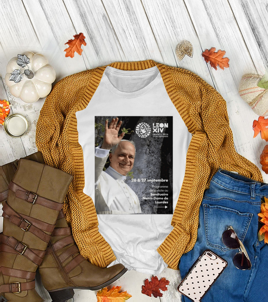 LEON XIV France 2026 Sanctuaire Notre Dame De Lourdes 25 28 Septembre Programme De Visite 26 & 27 Septembre T-Shirt