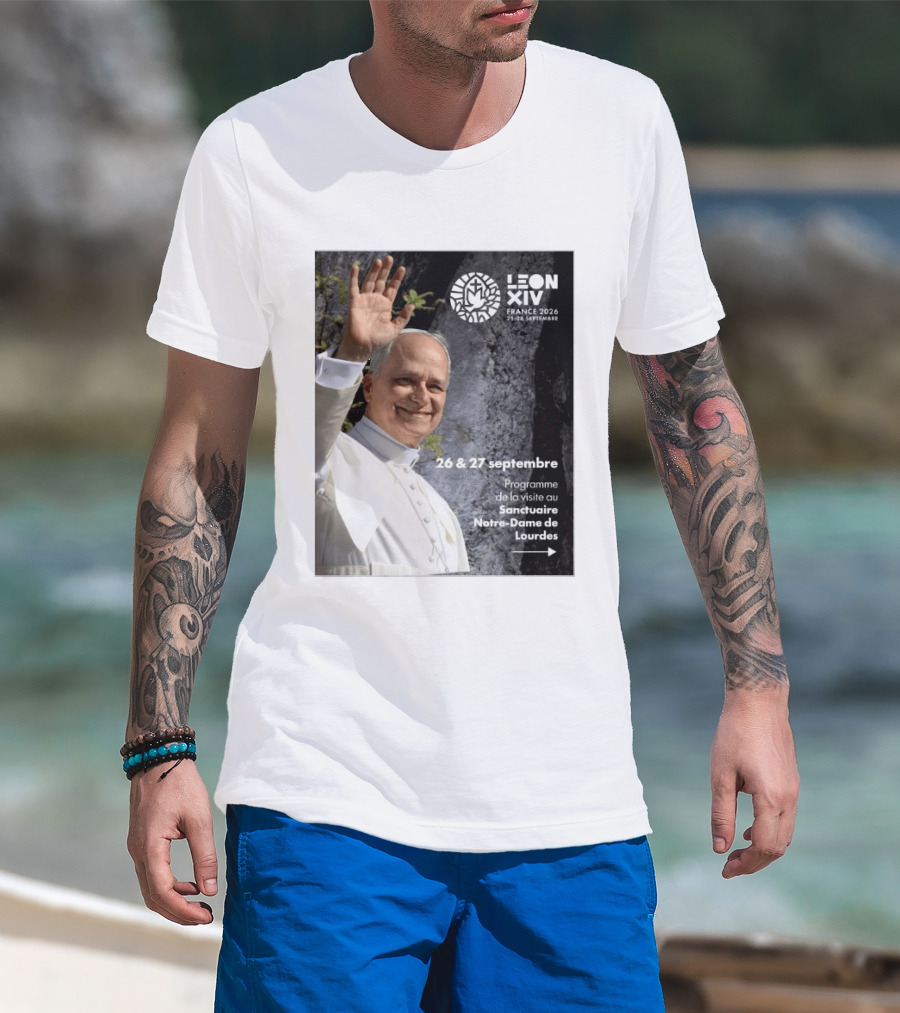 LEON XIV France 2026 Sanctuaire Notre Dame De Lourdes 25 28 Septembre Programme De Visite 26 & 27 Septembre T-Shirt