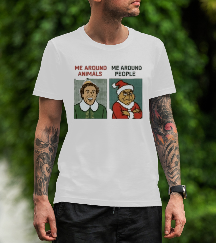 Elf Me Around Animals Grinch Me Around People Christmas Character Humor T-Shirt