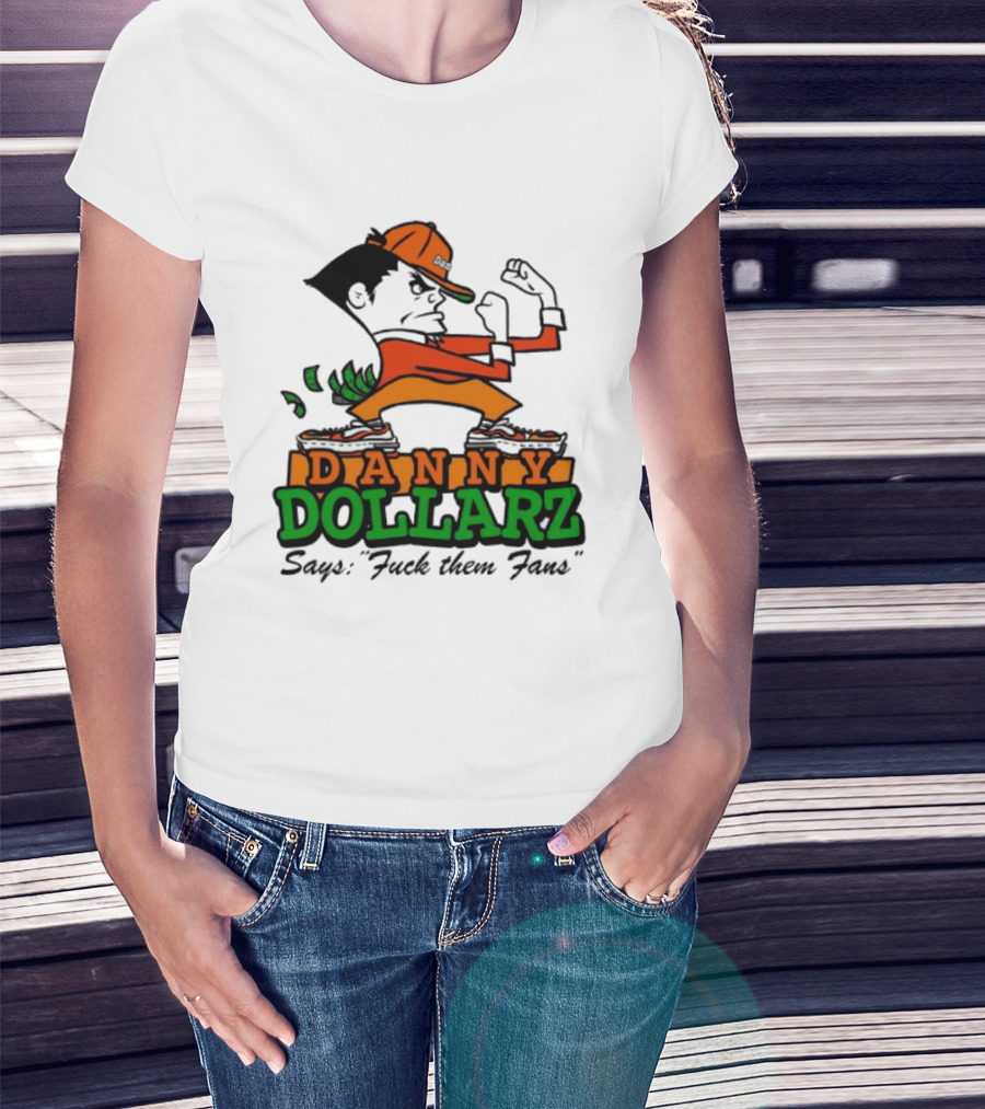 Danny Dollarz Says Fuck Them Fans 2025 Trend Hacksaw Gaming T-Shirt