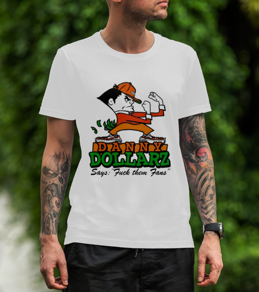 Danny Dollarz Says Fuck Them Fans 2025 Trend Hacksaw Gaming T-Shirt