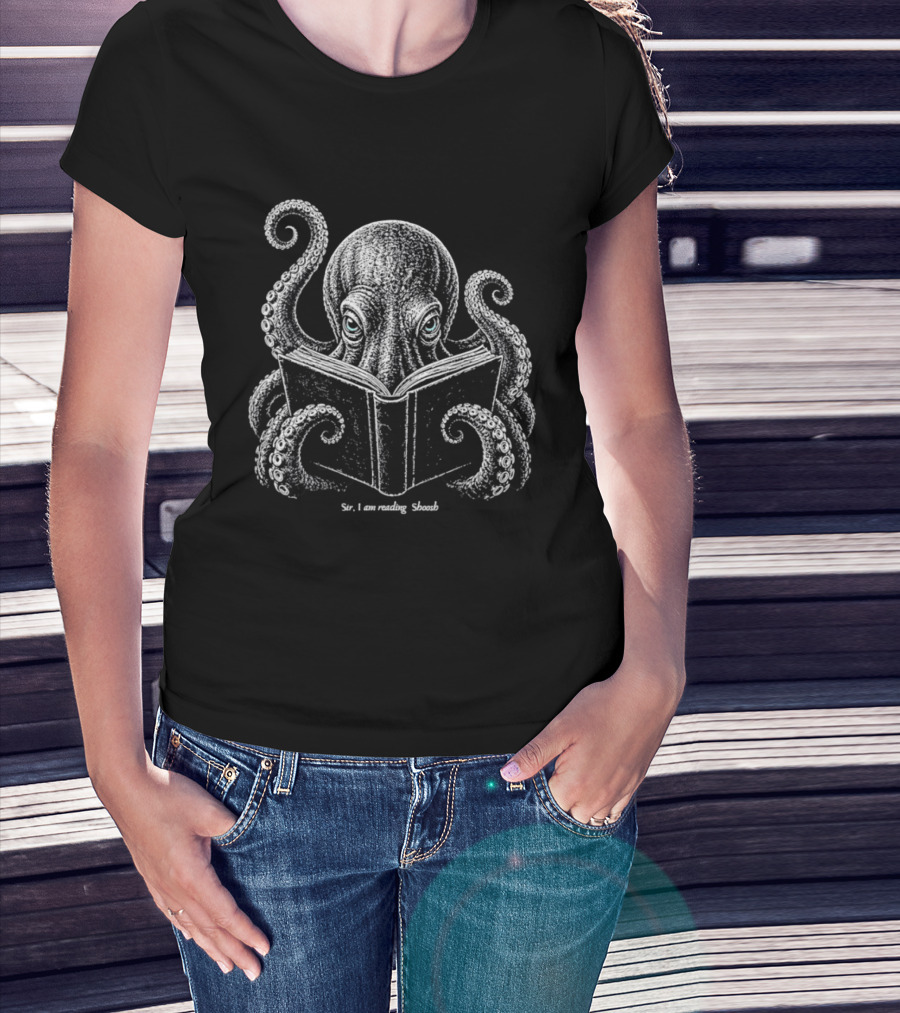 Sir I Am Reading Shoosh Octopus With Book T-Shirt