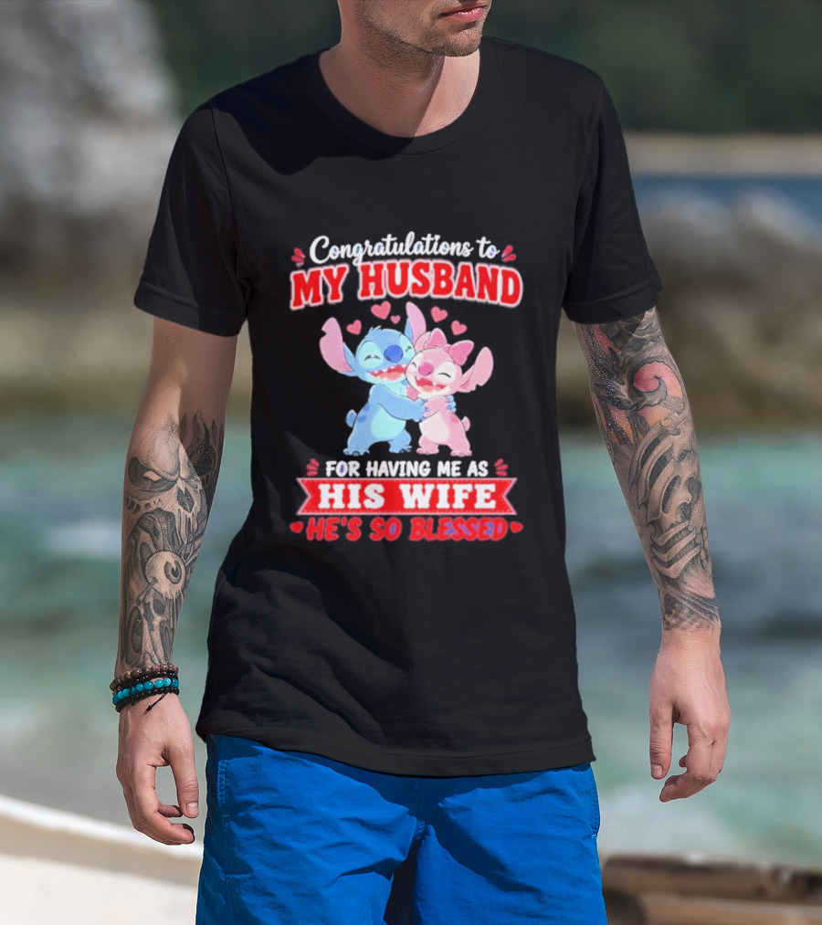 Congratulations To My Husband For Having Me As His Wife He's So Blessed Stitch And Angel Hugging With Hearts T-Shirt