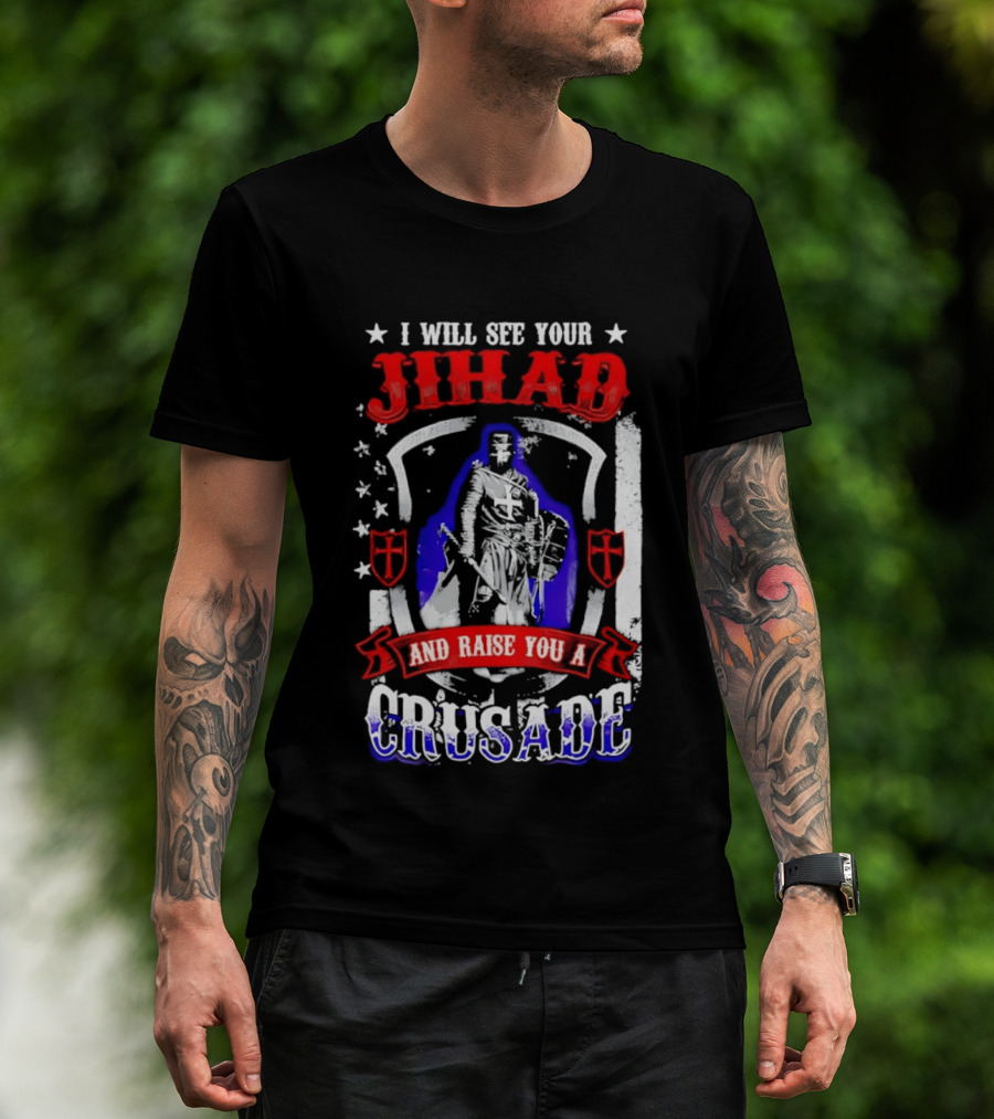 I Will See Your Jihad And Raise You A Crusade Knight Shield Banner T-Shirt