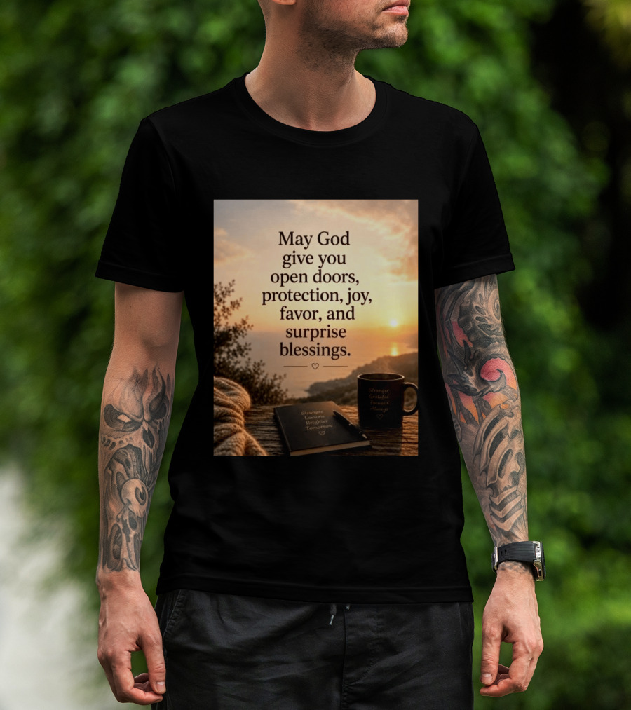 May God Give You Open Doors Protection Joy Favor Surprise Blessings Inspirational Message T-Shirt