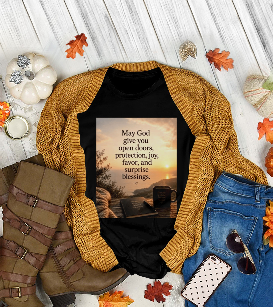 May God Give You Open Doors Protection Joy Favor Surprise Blessings Inspirational Message T-Shirt