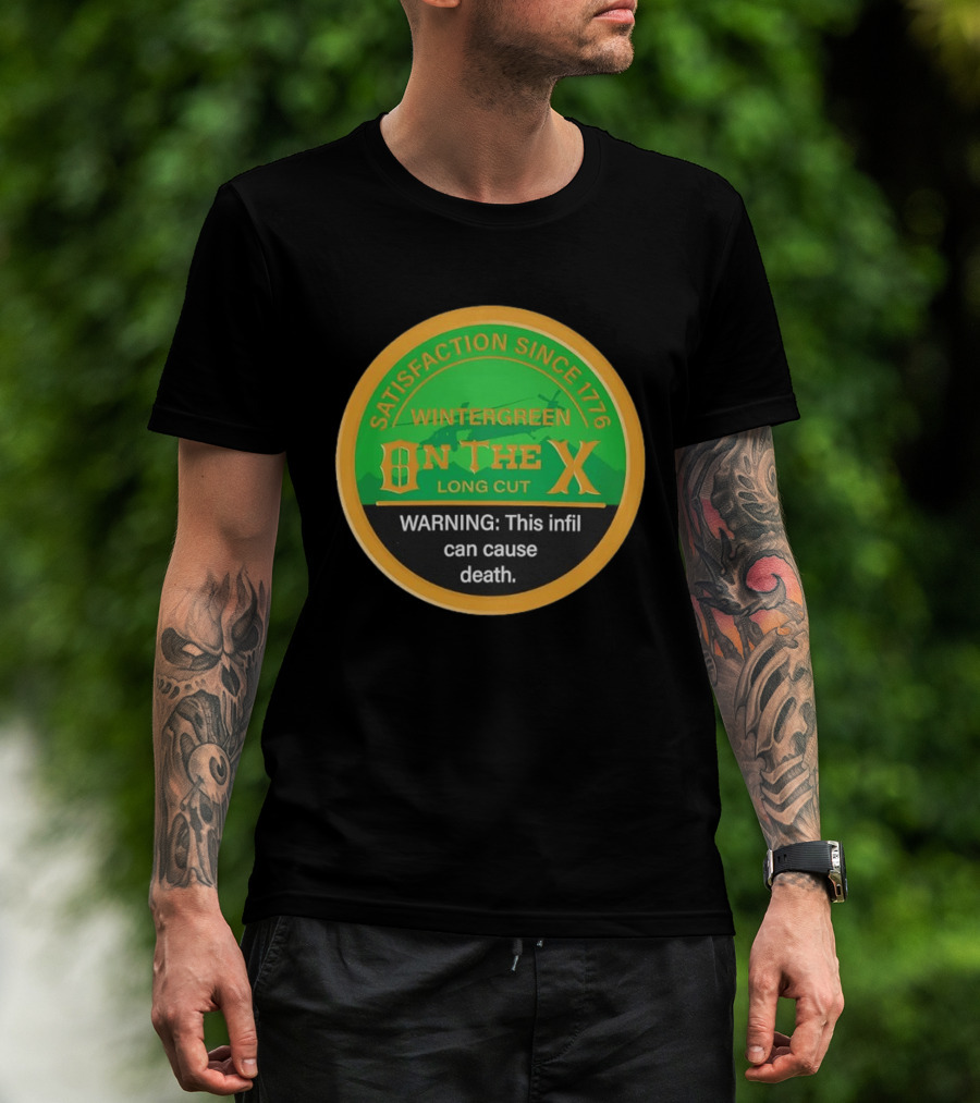 Wintergreen On The X Satisfaction Since 1776 Warning This Infil Can Cause Death T-Shirt