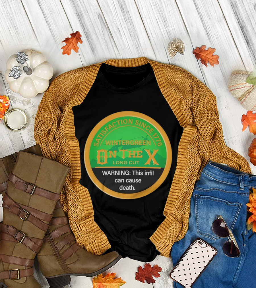 Wintergreen On The X Satisfaction Since 1776 Warning This Infil Can Cause Death T-Shirt