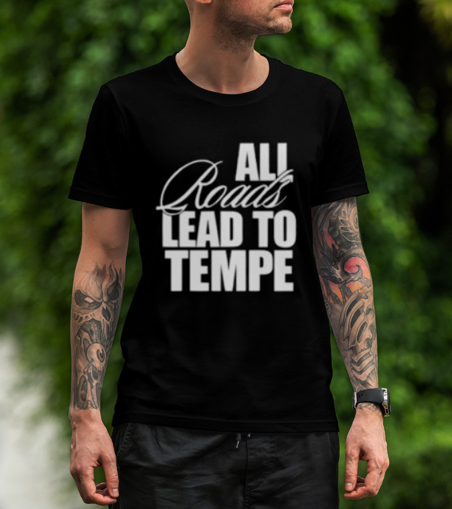 Melzi Store All Roads Lead To Tempe T-Shirt