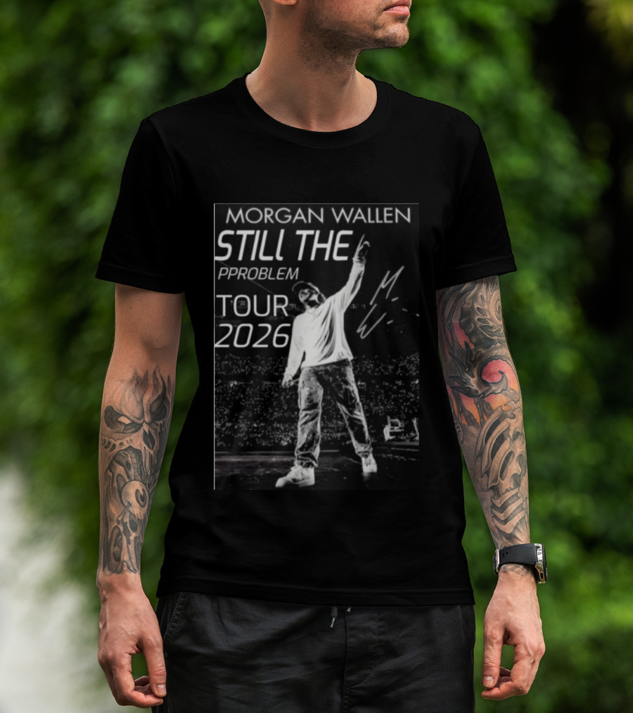 Morgan Wallen Still The Problem Tour 2026 Signature Series T-Shirt