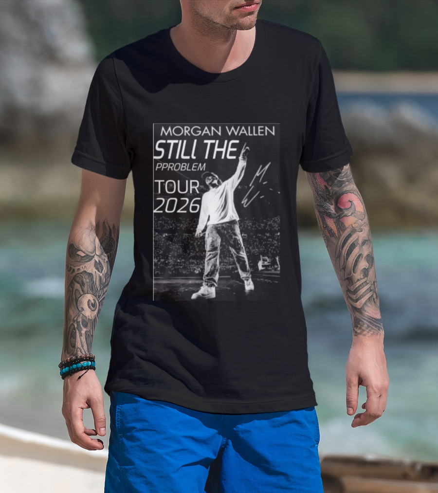 Morgan Wallen Still The Problem Tour 2026 Signature Series T-Shirt