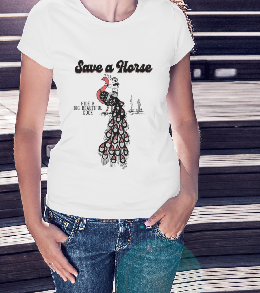 Save A Horse Ride A Big Beautiful Cock Cowboy Riding Peacock T-Shirt