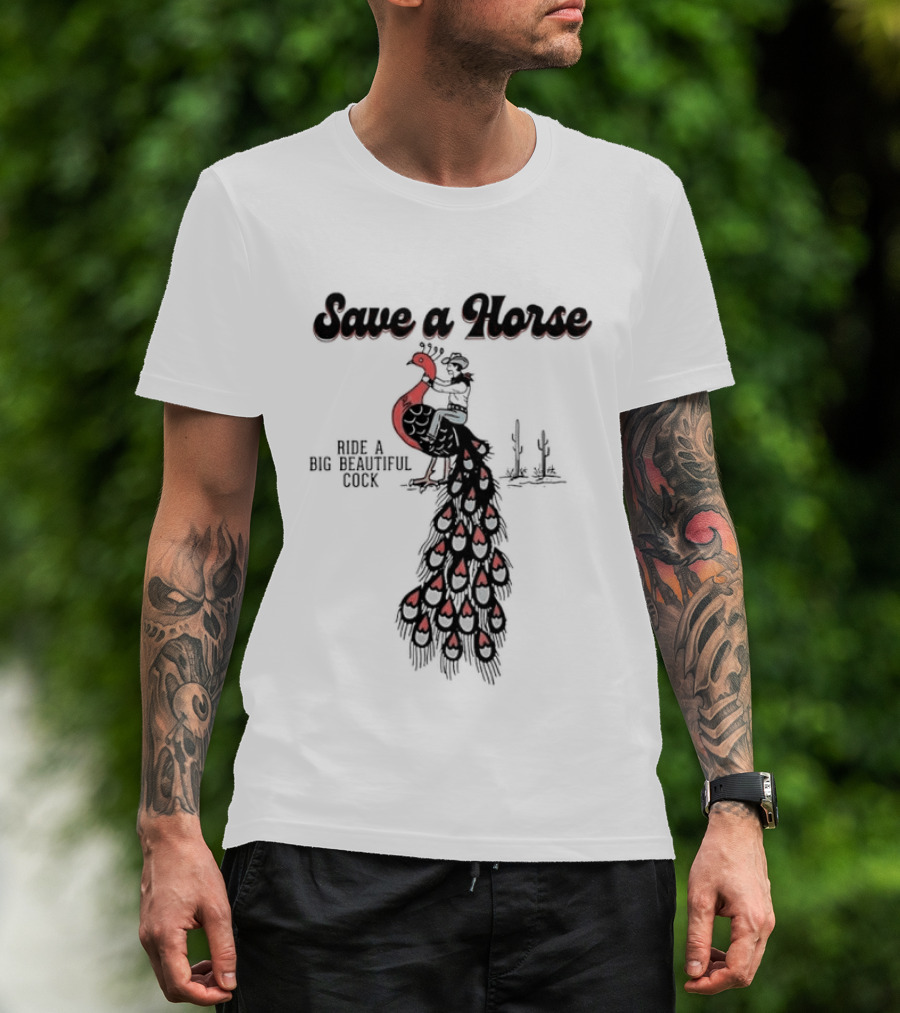 Save A Horse Ride A Big Beautiful Cock Cowboy Riding Peacock T-Shirt