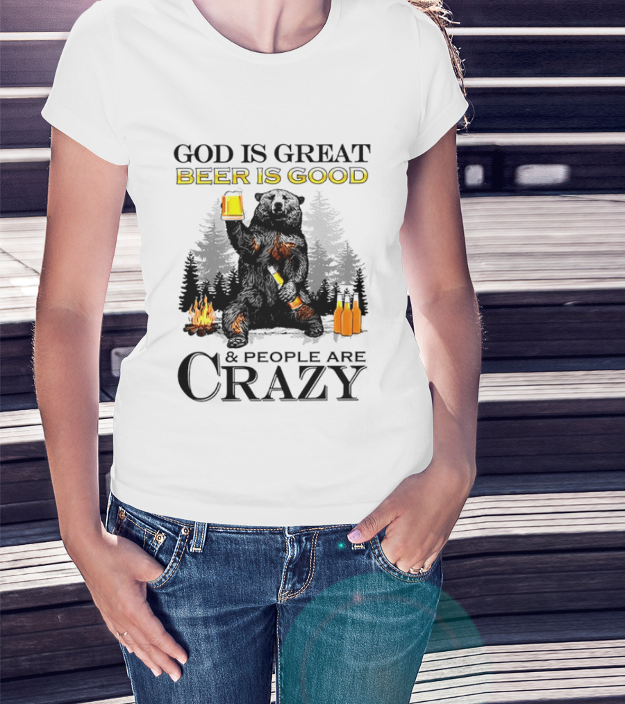 God Is Great Beer Is Good And People Are Crazy Bear Drinking Campfire Forest Scene T-Shirt