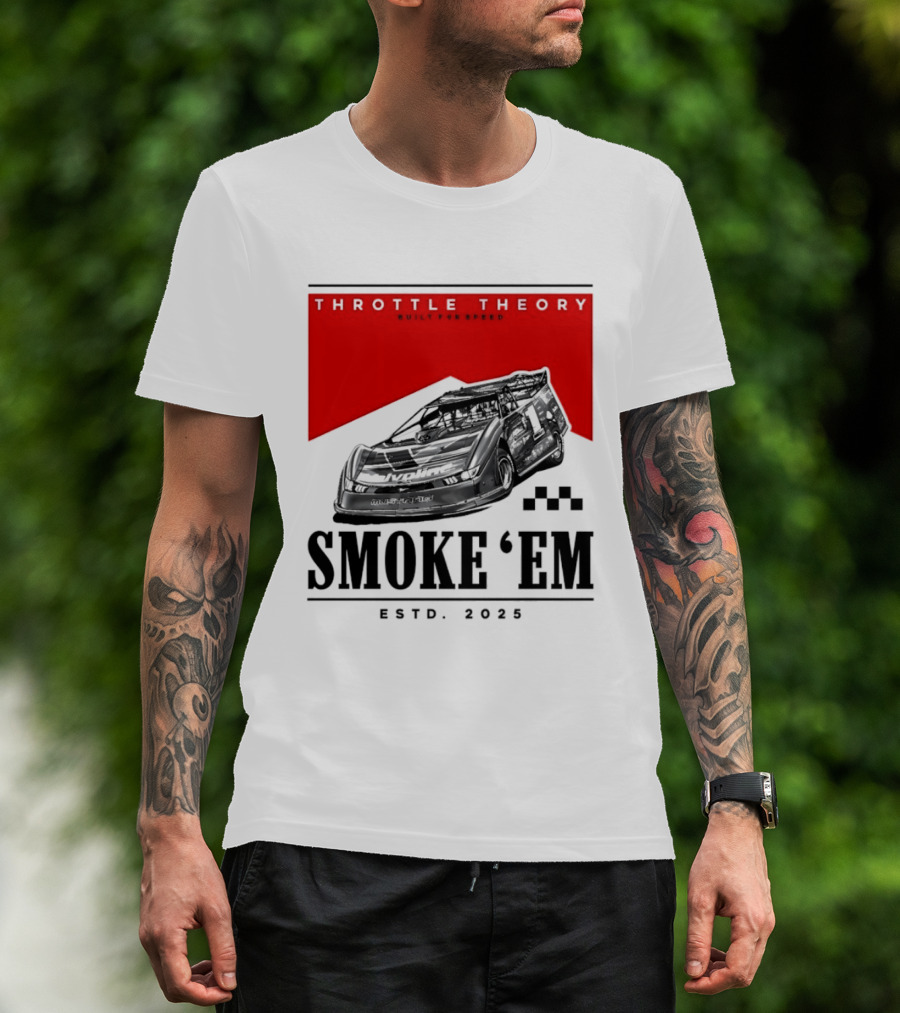 Throttle Theory Built For Speed Smoke 'Em Estd. 2023 T-Shirt