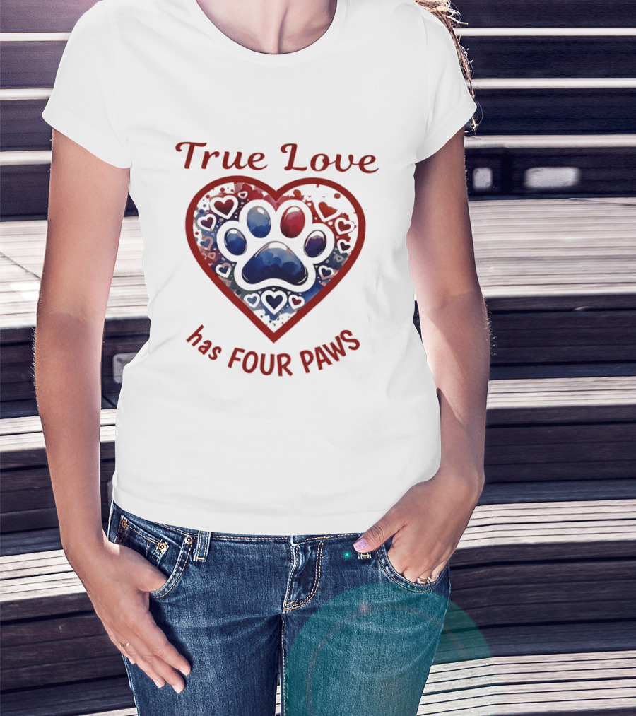 True Love Has Four Paws Heart Paw Print Dog Lover T-Shirt