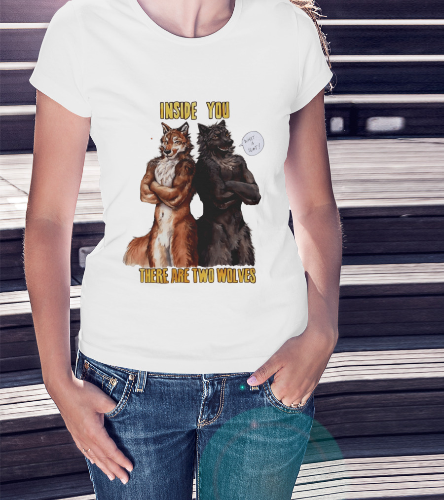 Inside You There Are Two Wolves What A Slt T-Shirt