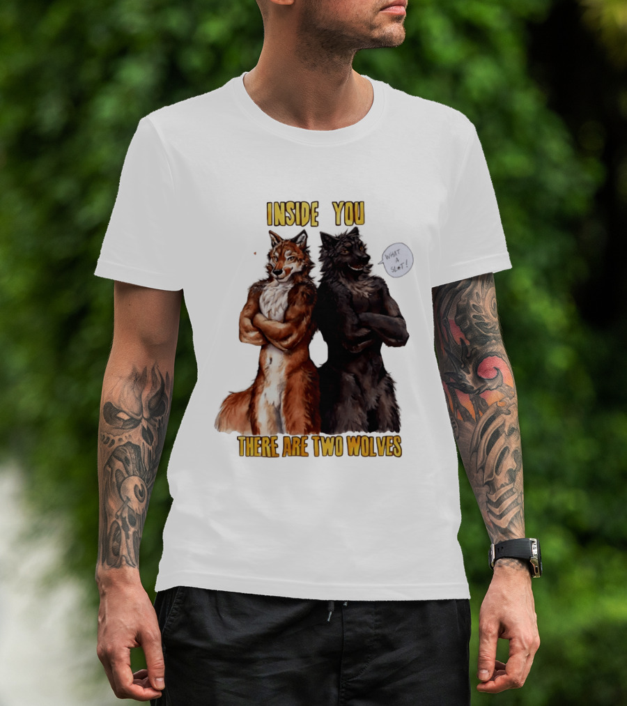 Inside You There Are Two Wolves What A Slt T-Shirt