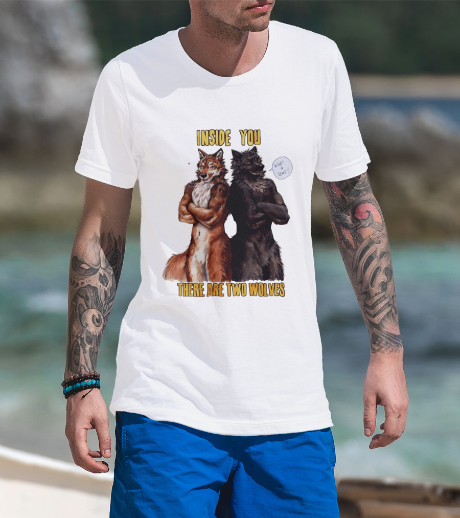 Inside You There Are Two Wolves What A Slt T-Shirt
