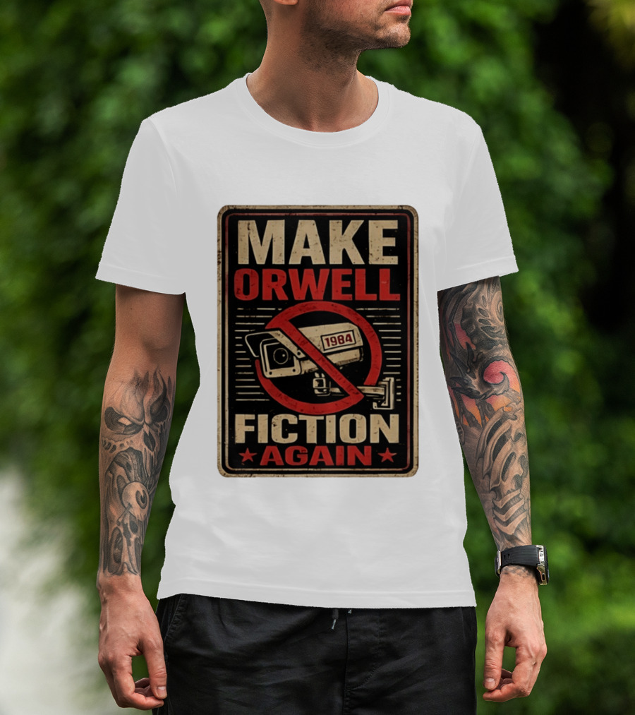 Make Orwell Fiction Again 1984 Surveillance Camera Distressed T-Shirt