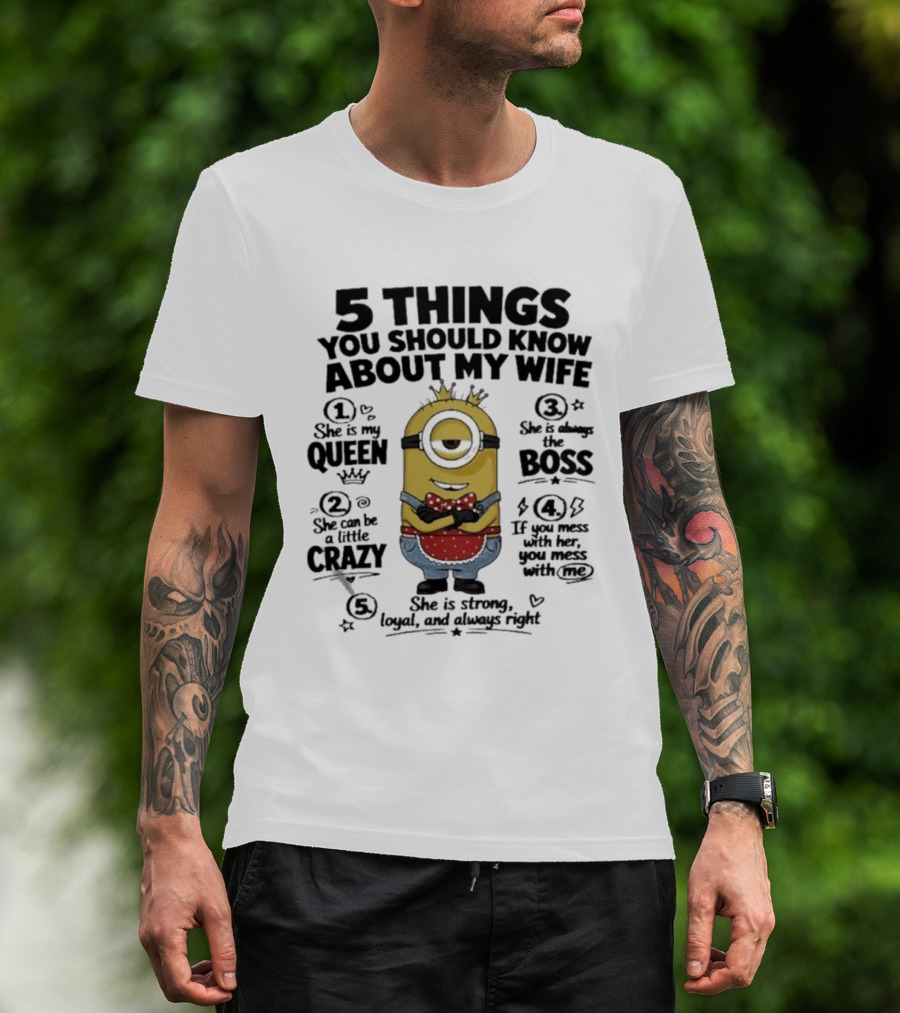 5 Things You Should Know About My Wife Minion Queen Boss Crazy T-Shirt