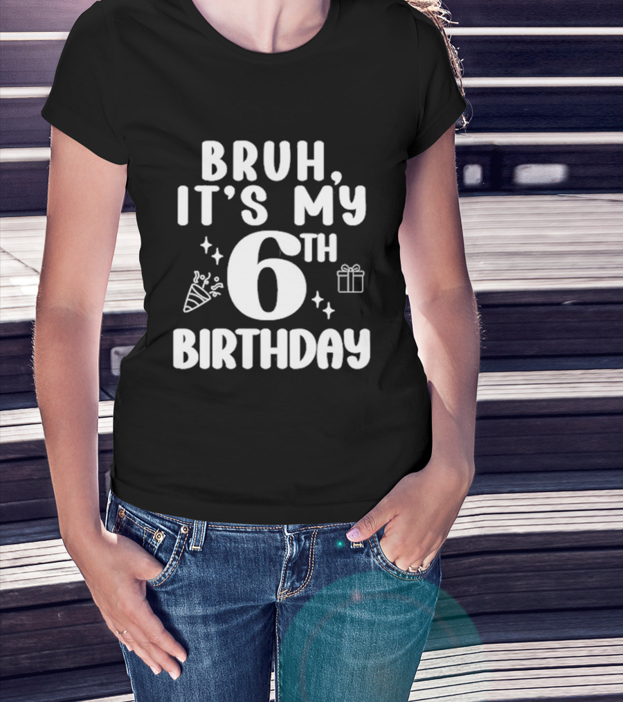 Bruh It's My 6th Birthday Celebration Gift Confetti T-Shirt
