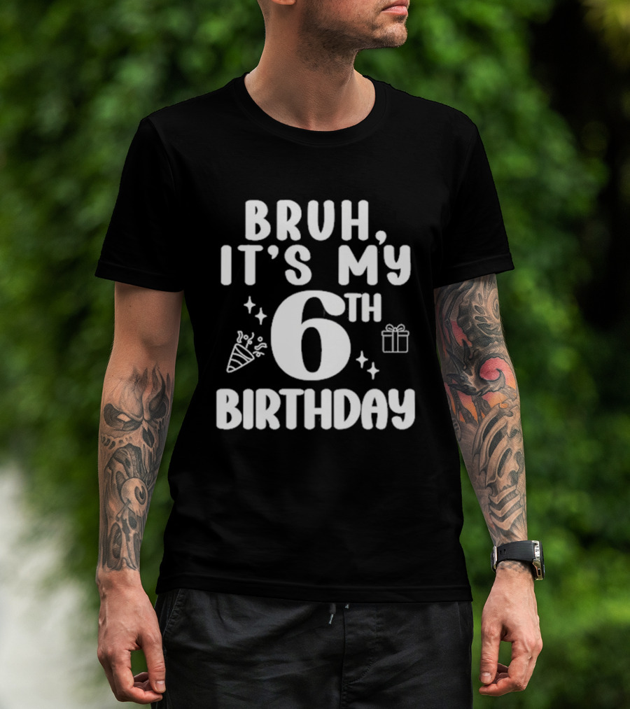 Bruh It's My 6th Birthday Celebration Gift Confetti T-Shirt