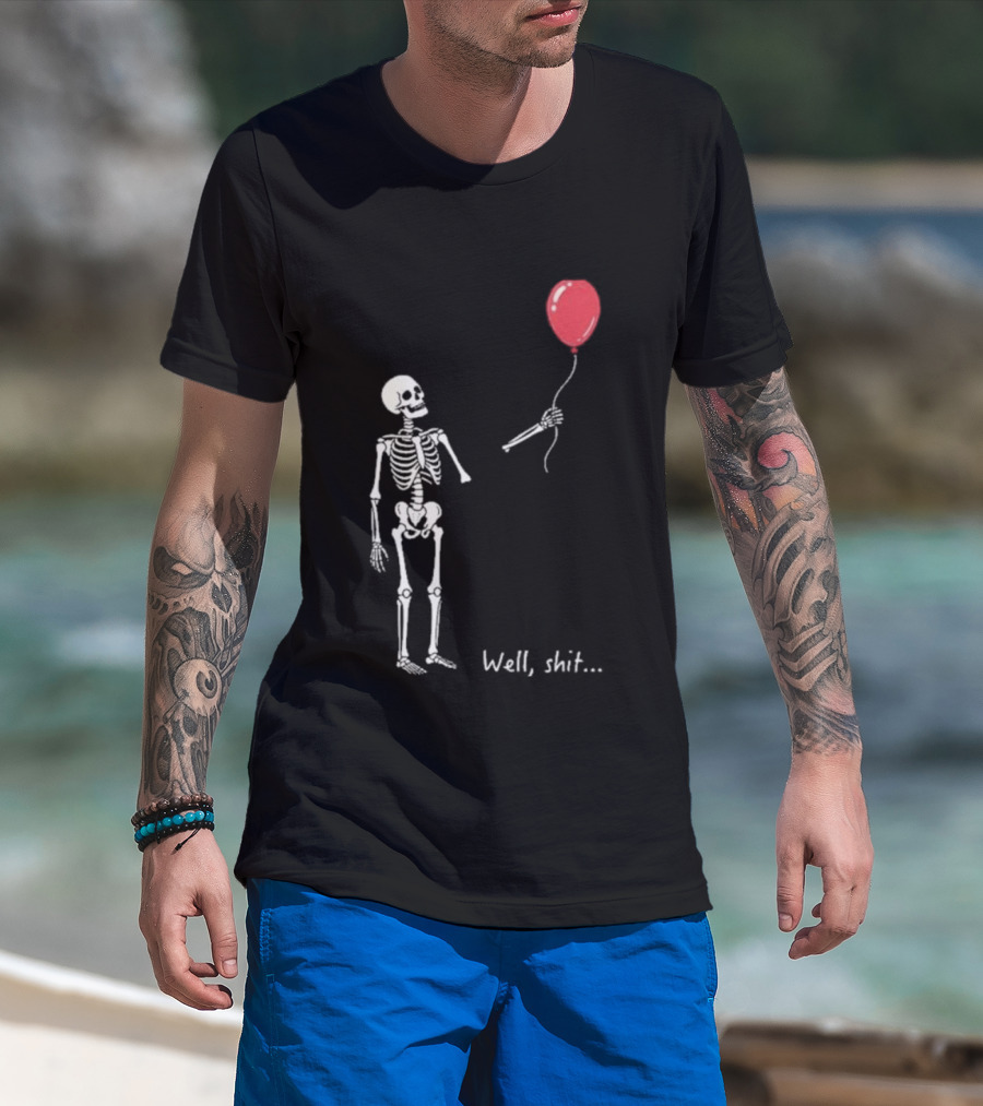 Skeleton Well Shit Balloon Moment T-Shirt