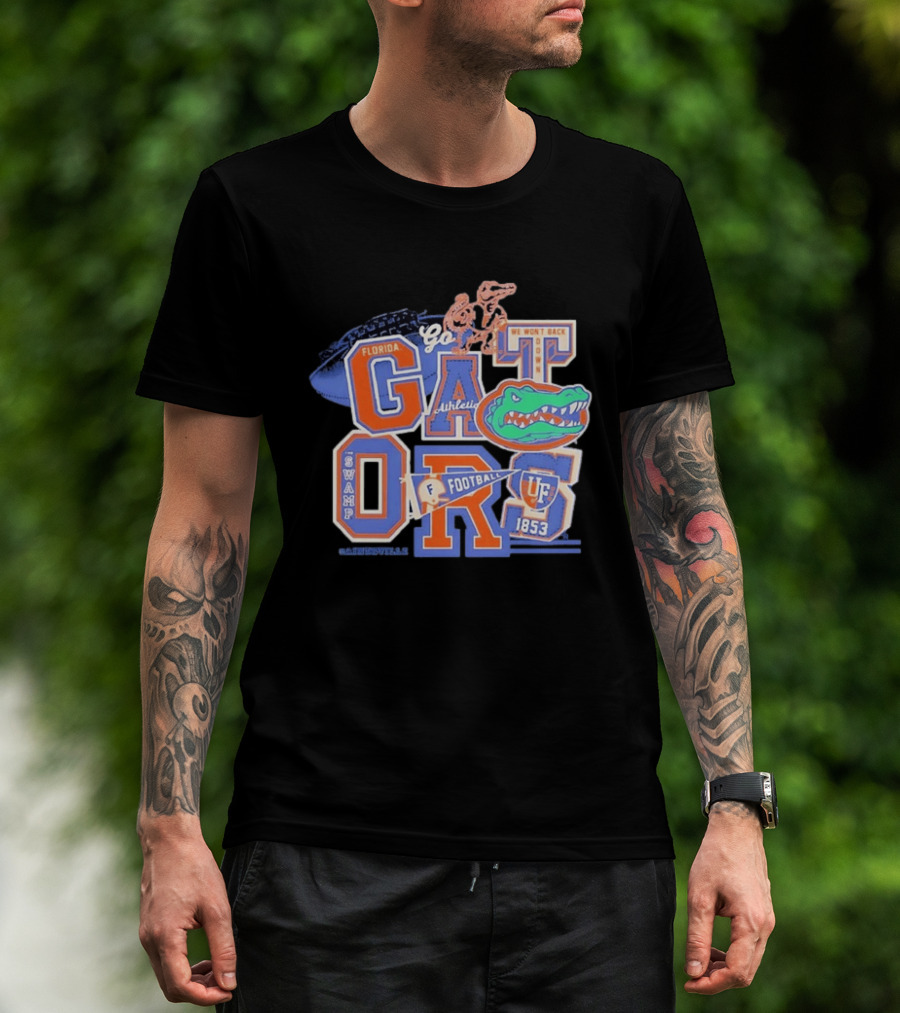 Florida Gators Go Football 1853 Swamp UF We Won't Back Down T-Shirt