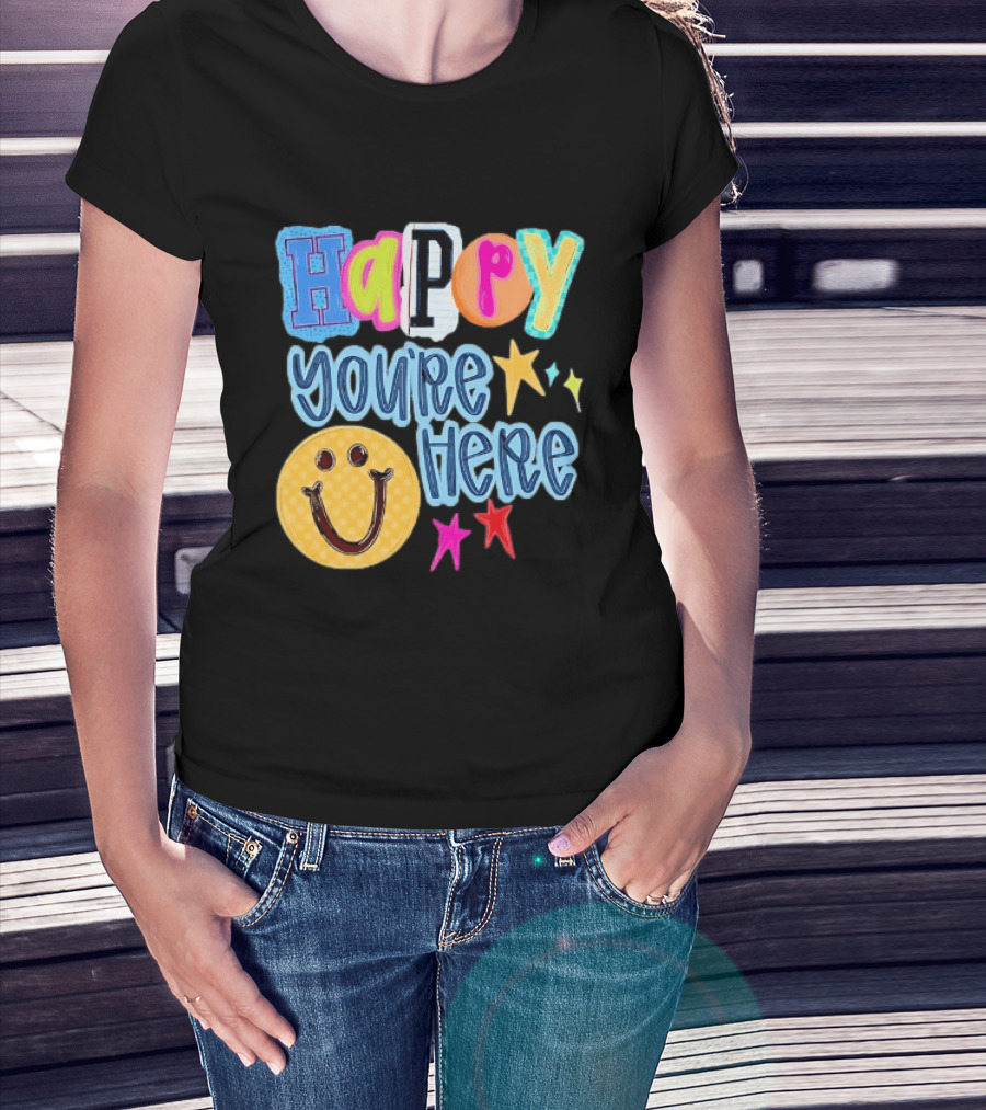 Happy You're Here Smiley Face Positive Vibes Colorful Stars T-Shirt