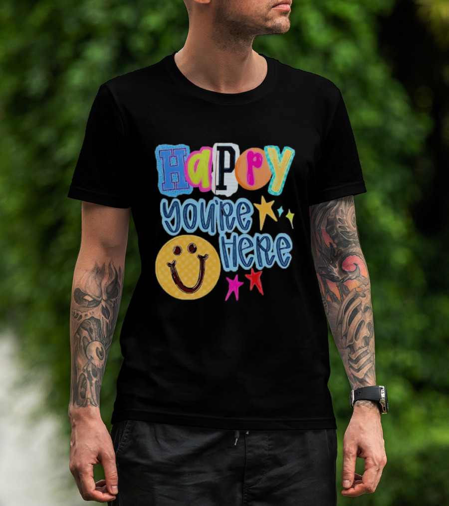 Happy You're Here Smiley Face Positive Vibes Colorful Stars T-Shirt