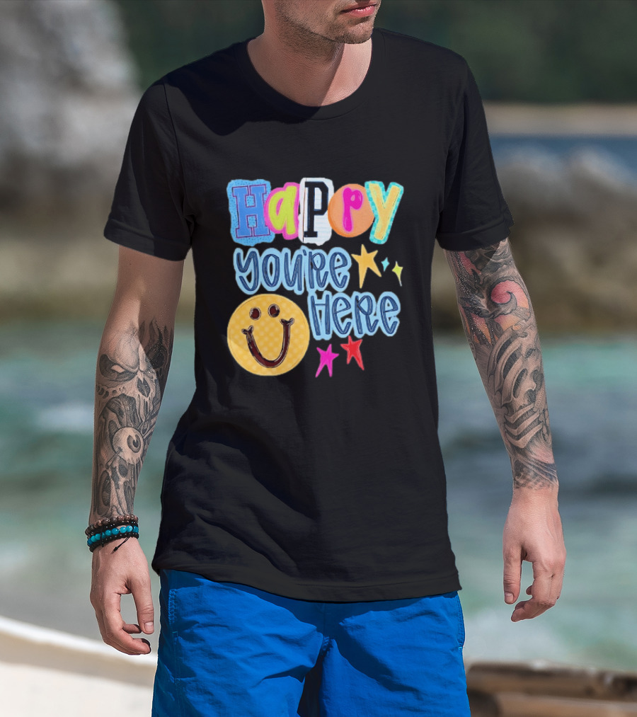 Happy You're Here Smiley Face Positive Vibes Colorful Stars T-Shirt