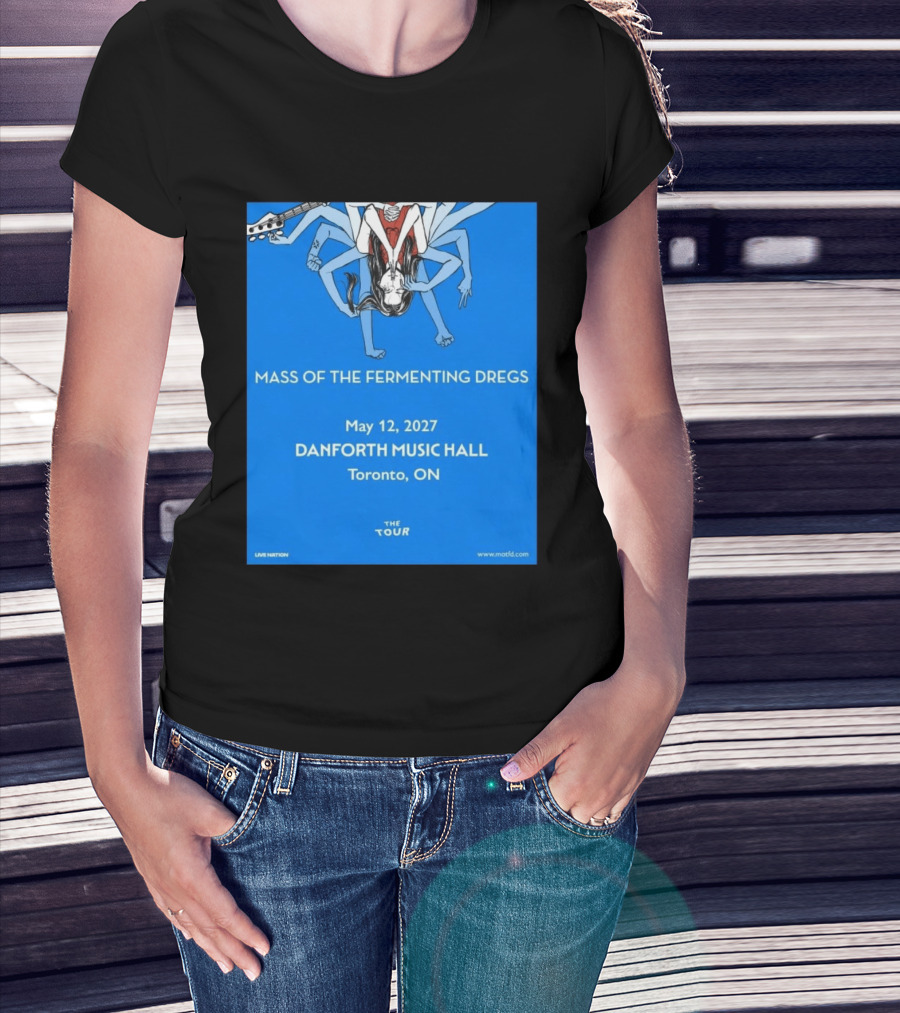 Mass Of The Fermenting Dregs Live At Danforth Music Hall Toronto May 12 2027 Concert T-Shirt