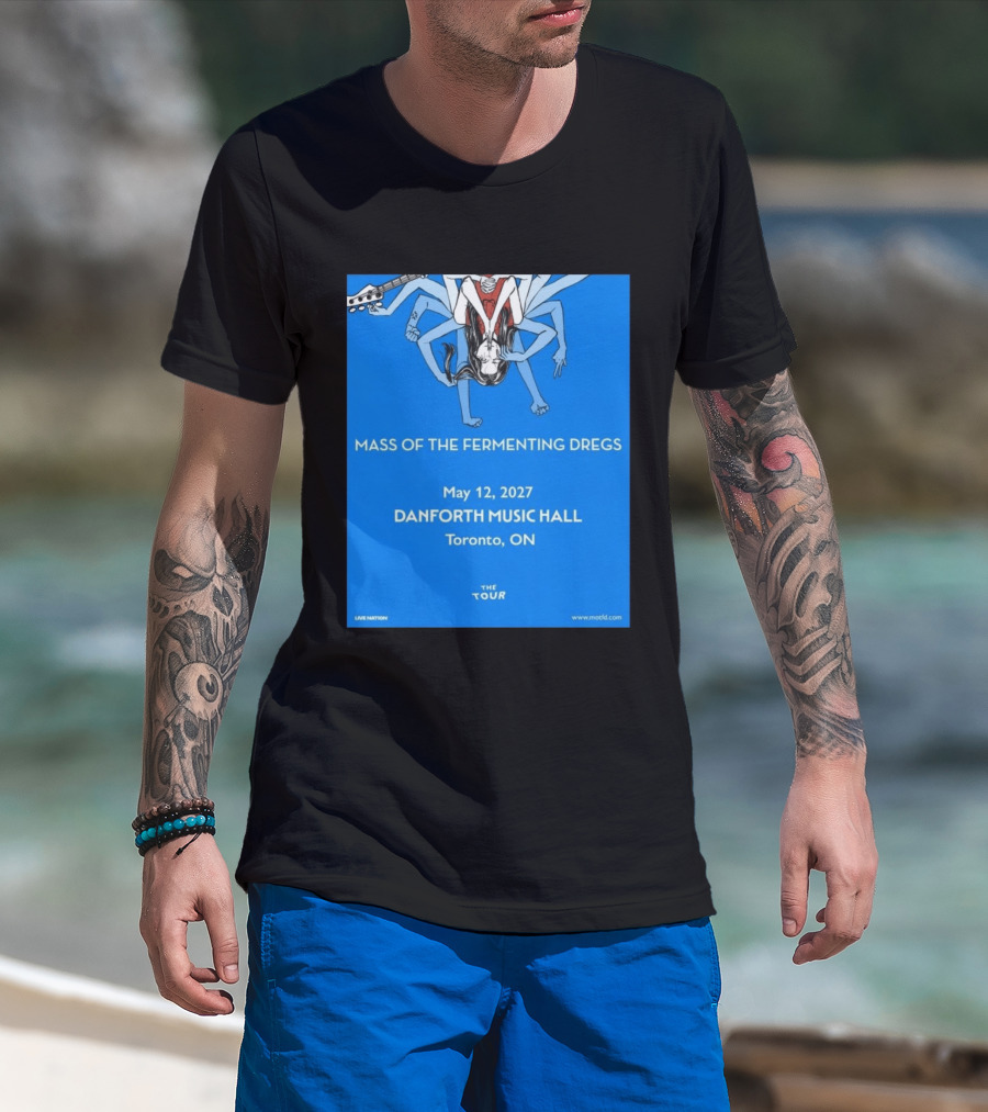 Mass Of The Fermenting Dregs Live At Danforth Music Hall Toronto May 12 2027 Concert T-Shirt