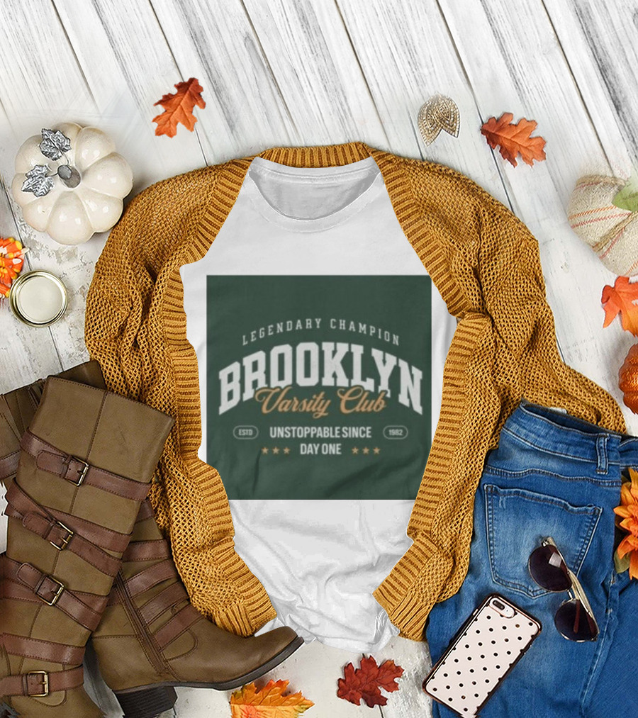 Brooklyn Varsity Club Legendary Champion Unstoppable Since Day One 1982 T-Shirt