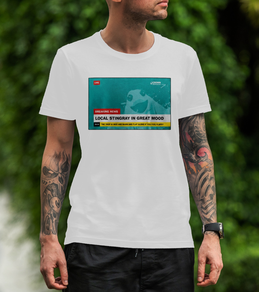 Crown Local Stingray In Great Mood Breaking News 2026 T-Shirt