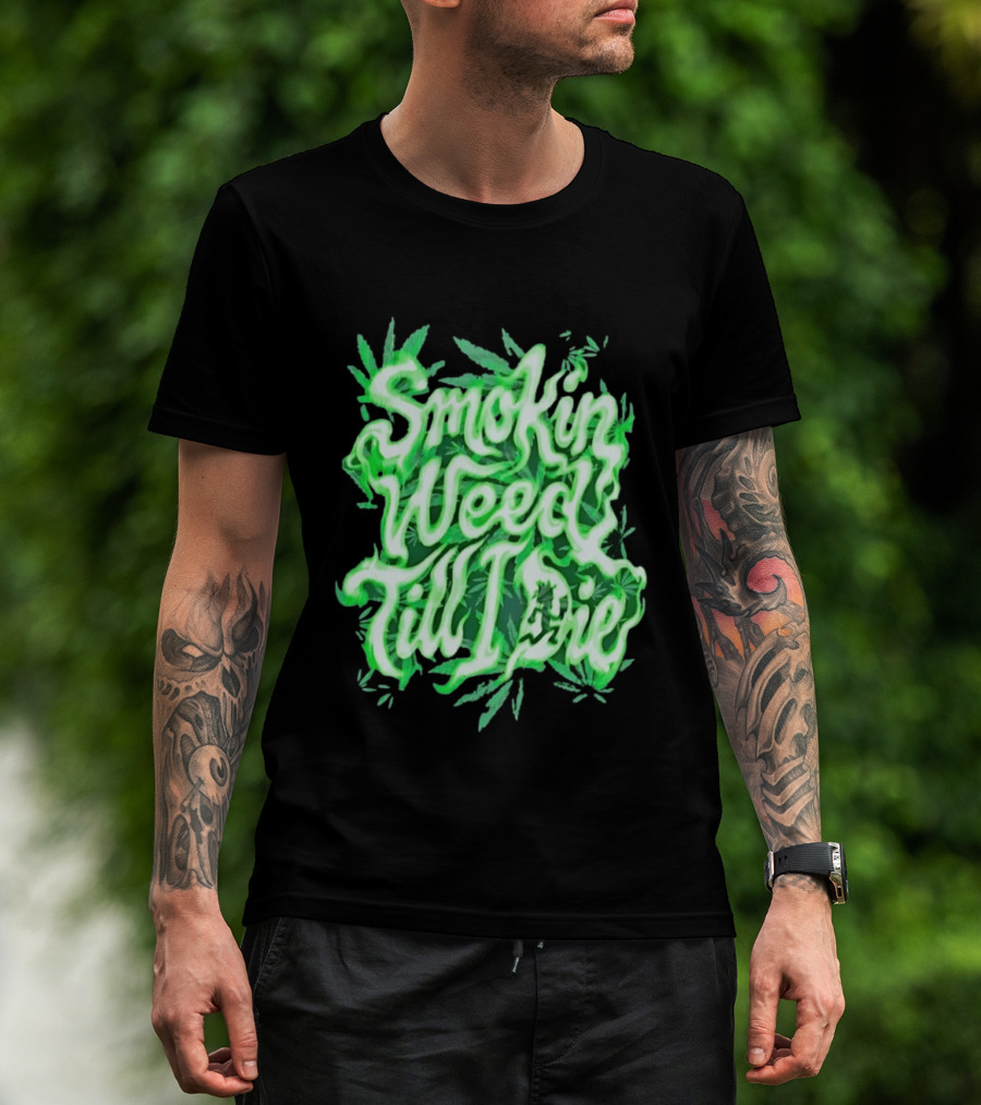 Smokin Weed Till I Die Cannabis Marijuana Leaf Glow T-Shirt