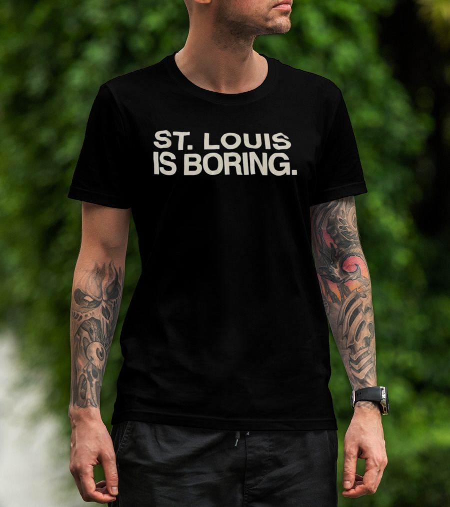 St Louis Is Boring Missouri City Pride T-Shirt