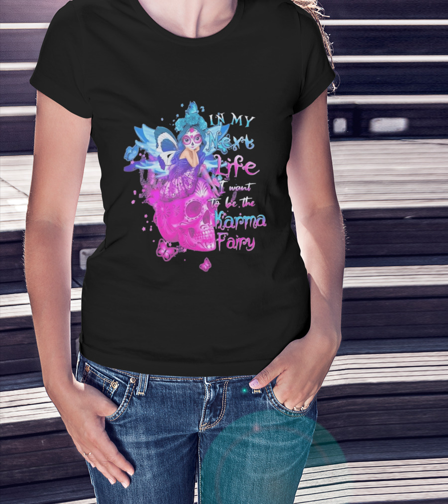 Sugar Skull Karma Fairy In My Next Life Butterfly Wings Fantasy T-Shirt